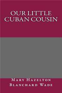 Our Little Cuban Cousin