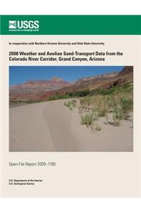 2008 Weather and Aeolian Sand-Transport Data from the Colorado River Corridor, Grand Canyon, Arizona
