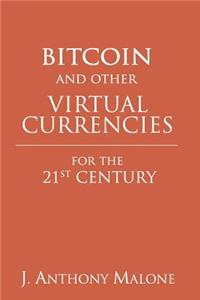 Bitcoin and Other Virtual Currencies for the 21st Century