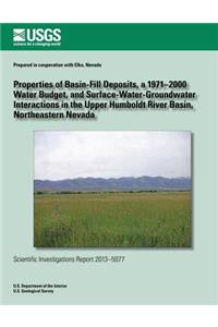 Properties of Basin-Fill Deposits, a 1971?2000 Water Budget, and Surface- Water-Groundwater Interactions in the Upper Humboldt River Basin, Northeastern Nevada
