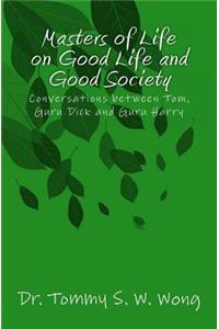 Masters of Life on Good Life and Good Society