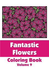 Fantastic Flowers Coloring Book (Volume 9)