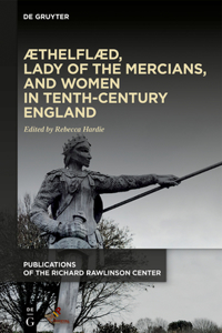 ÆThelflæd, Lady of the Mercians, and Women in Tenth-Century England