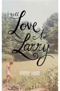 With Love to Larry