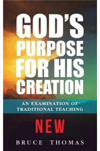 God's Purpose for His Creation: An Examination of Traditional Teaching