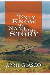 You Only Know My Name, Not My Story