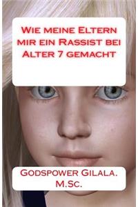 Wie meine Eltern mir ein Rassist bei Alter 7 gemacht