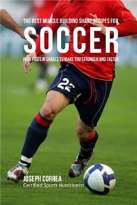 Best Muscle Building Shake Recipes for Soccer