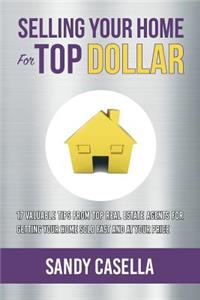 Selling Your Home For Top Dollar