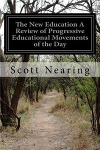 New Education A Review of Progressive Educational Movements of the Day