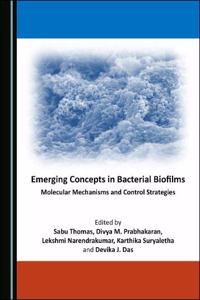 Emerging Concepts in Bacterial Biofilms: Molecular Mechanisms and Control Strategies