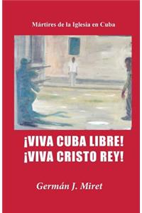 ¡Viva Cuba Libre! ¡Viva Cristo Rey!