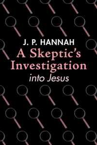 Skeptic's Investigation into Jesus