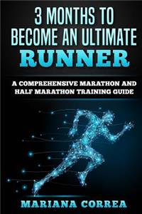 3 MONTHS TO BECOME An ULTIMATE RUNNER