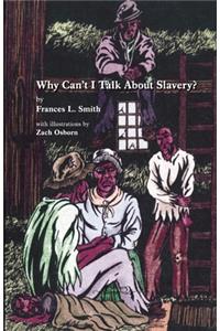 Why Can't I Talk About Slavery?