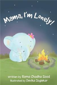 Mama, I'm Lonely!