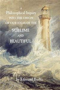 Philosophical Inquiry into the Origin of our Ideas of the Sublime and Beautiful