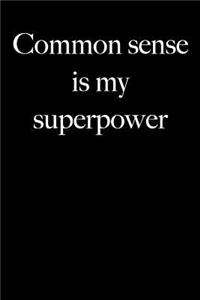 Common Sense Is My Superpower