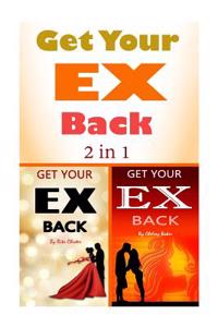 Get Your Ex Back: 2 Perspectives on How to Get Your Ex Back