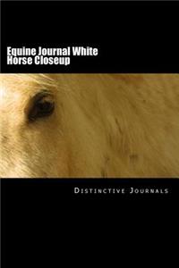 Equine Journal White Horse Closeup