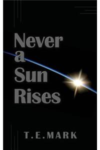 Never a Sun Rises