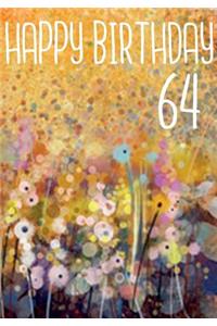 Happy Birthday 64: Journal Notebook Keepsake For Best Wishes Messages & Doodles