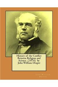 History of the Conflict Between Religion and Science (1874) by John William Draper