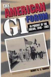 The American Gi Forum: in Pursuit of the Dream, 1948-1983