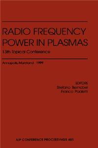 Radio Frequency Power in Plasmas: 13th Topical Conference