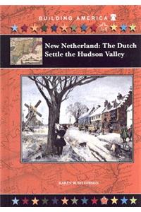 New Netherland: The Dutch Settle the Hudson Valley