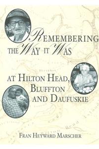 Remembering the Way It Was at Hilton Head, Bluffton and Daufuskie