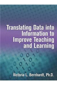 Translating Data Into Information to Improve Teaching and Learning