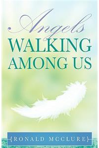Angels Walking Among Us