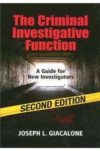 The Criminal Investigative Function: A Guide for New Investigators
