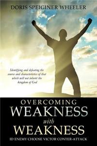 Overcoming Weakness with Weakness