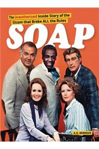 Soap! the Inside Story of the Sitcom That Broke All the Rules (hardback)