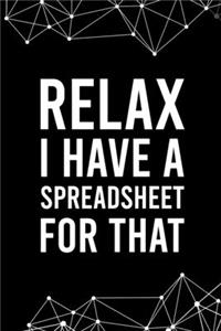 Relax I Have a Spreadsheet For That