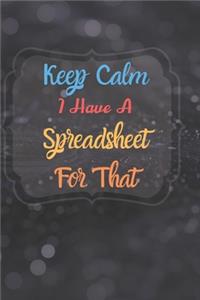 Keep Calm I Have A Spreadsheet For That