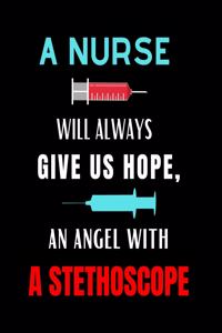 A Nurse Will Always Give Us Hope, An Angel With A Stethoscope