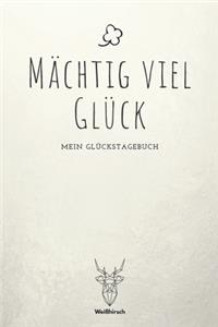 Mächtig viel Glück - Mein Glückstagebuch