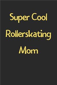 Super Cool Rollerskating Mom