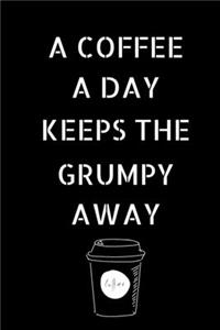 A Coffee A Day Keeps The Grumpy Away