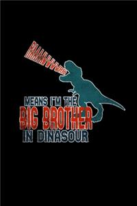 Means I'm The Big Brother In Dinasour