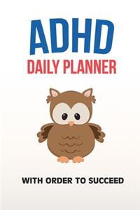 ADHD Daily Planner - With Order To Succeed