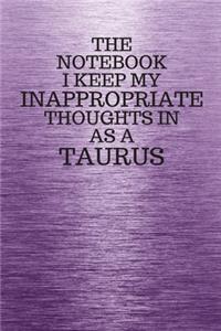 The Notebook I Keep My Inappropriate Thoughts In Aa A Taurus