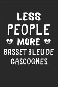 Less People More Basset Bleu de Gascognes