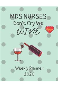 MDS Nurses Weekly Planner 2020 - MDS Nurses Don't Cry We Wine