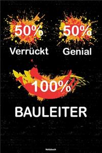 50% Verrückt 50% Genial 100% Bauleiter Notizbuch