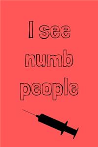 I see numb people