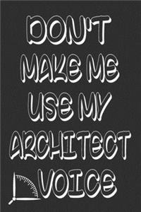 Don't Make Me Use My Architect Voice